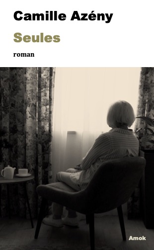 SEULES, un roman de Camille Azeny